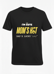 I'M CUTE MOM'S HOT DADDY'S LUCKY t shirt