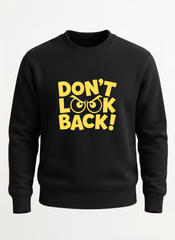 Customized Don't Look Back Sweat shirt