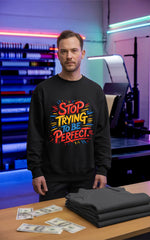 Customized Stop Trying Sweat shirt