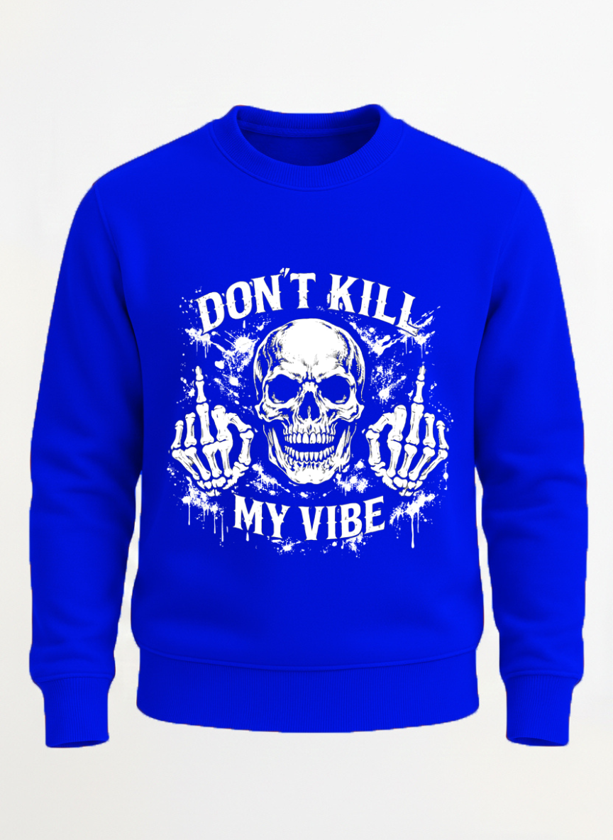 Customized Kill My Vibe Sweat shirt