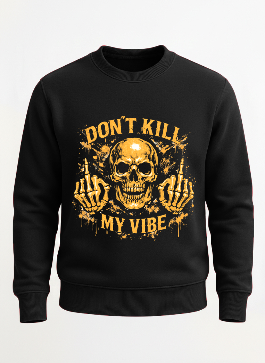 Customized Kill My Vibe Sweat shirt