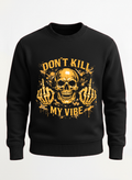 Customized Kill My Vibe Sweat shirt