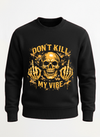 Customized Kill My Vibe Sweat shirt