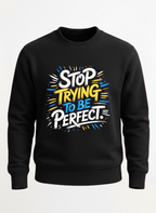 Customized Stop Trying Sweat shirt
