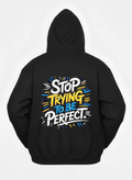 Customized Stop Trying be Perfect Hoodies