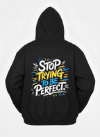 Customized Stop Trying be Perfect Hoodies