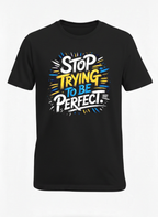 Customized Stop Trying be Perfect T Shirts