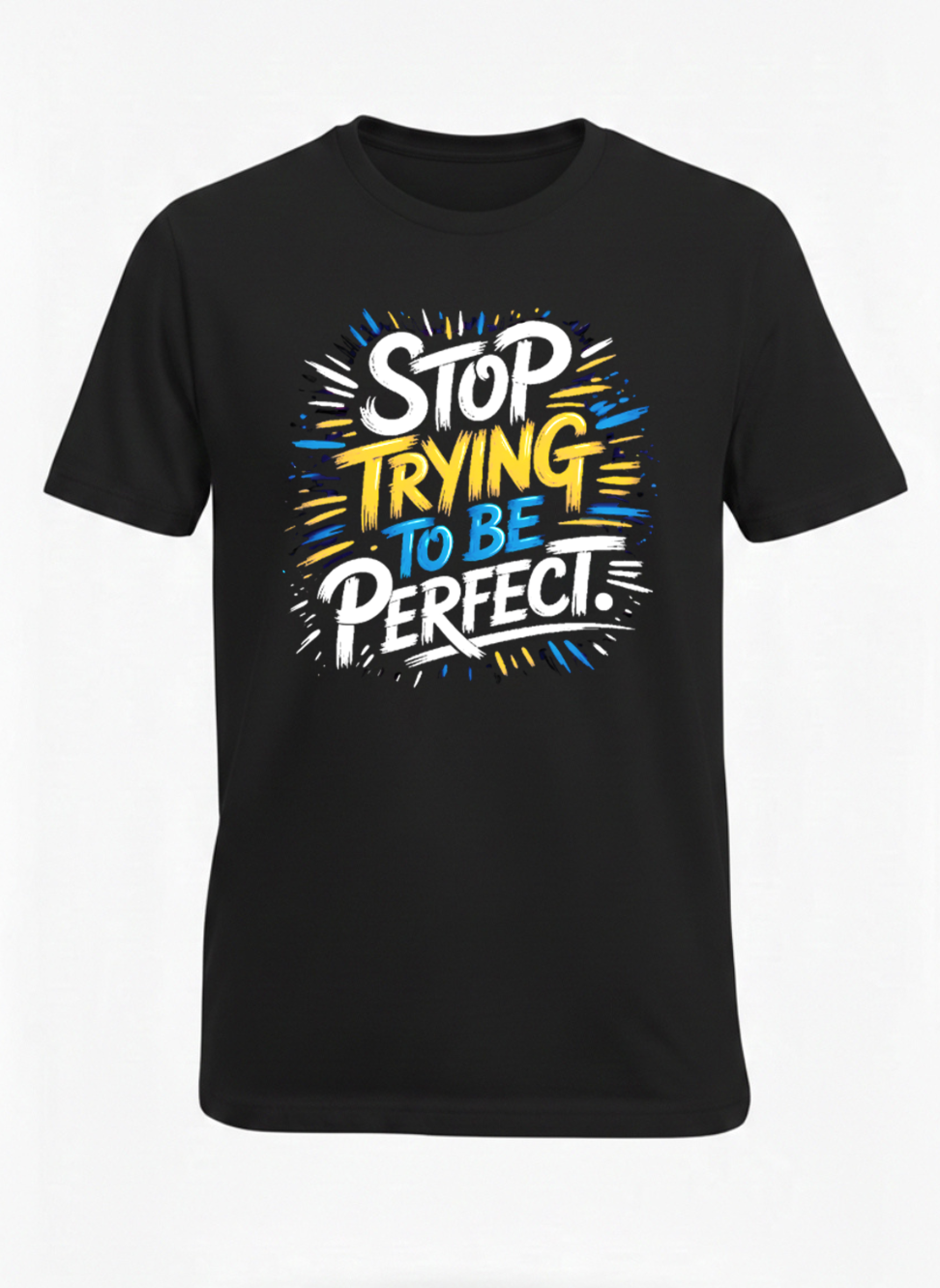 Customized Stop Trying be Perfect T Shirts