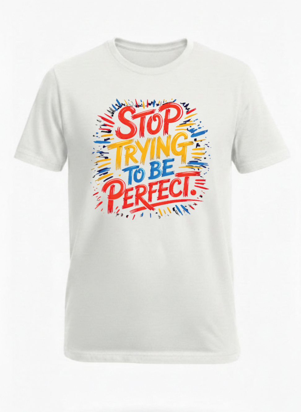 Customized Stop Trying be Perfect T Shirts