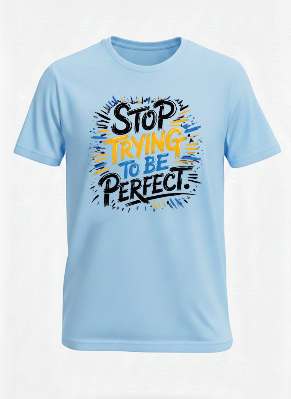 Customized Stop Trying be Perfect T Shirts