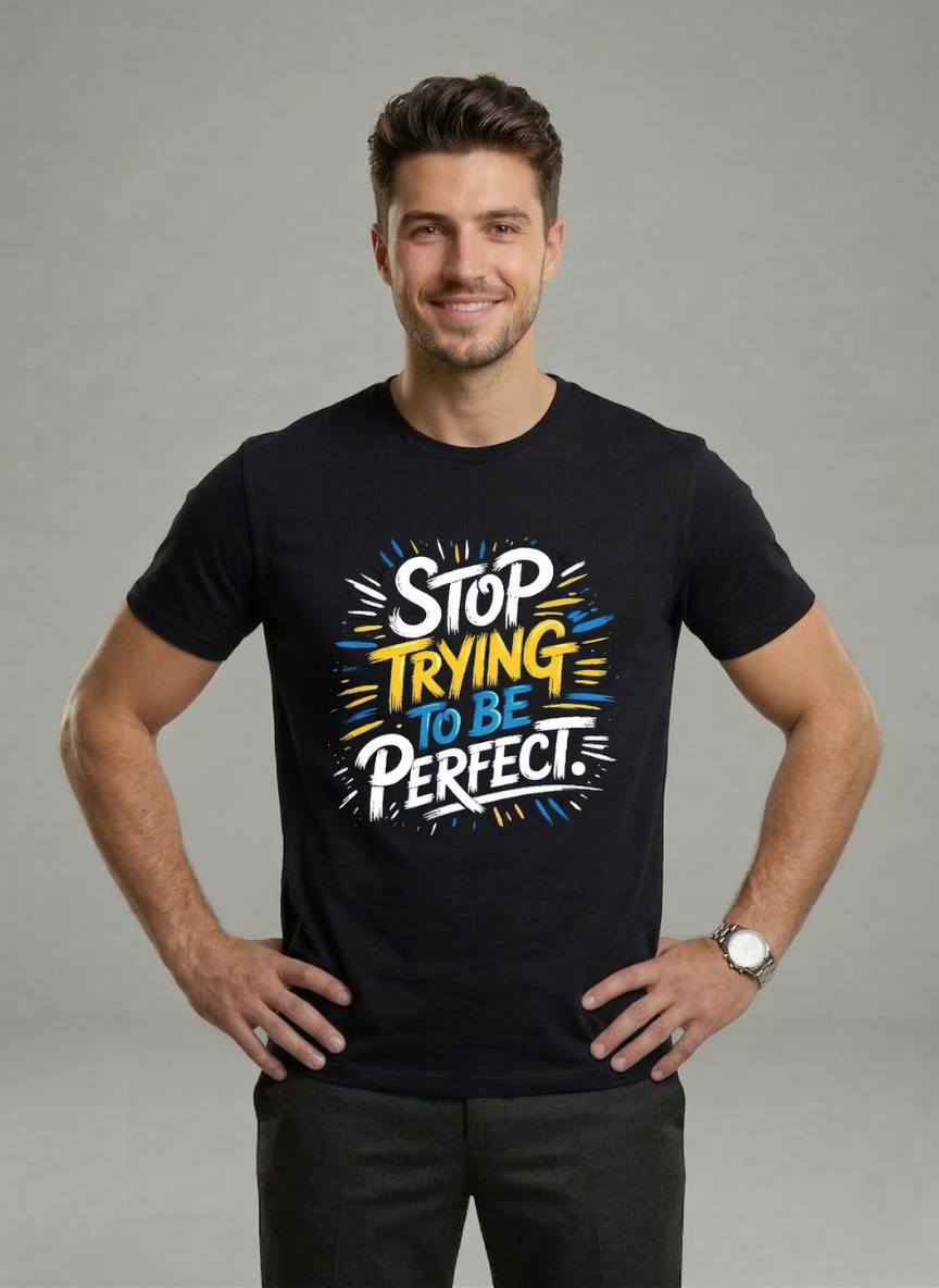 Customized Stop Trying be Perfect T Shirts