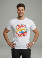 Customized Stop Trying be Perfect T Shirts