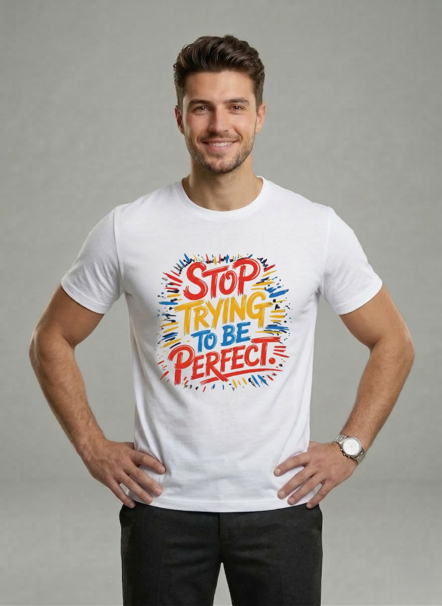 Customized Stop Trying be Perfect T Shirts