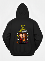 You are the wine that I want Hoodies