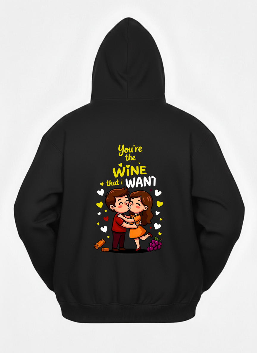 You are the wine that I want Hoodies