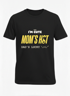 I'M CUTE MOM'S HOT DADDY'S LUCKY  t shirt