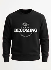 Customized I’m Busy Becoming Everything I Prayed For sweat shirt