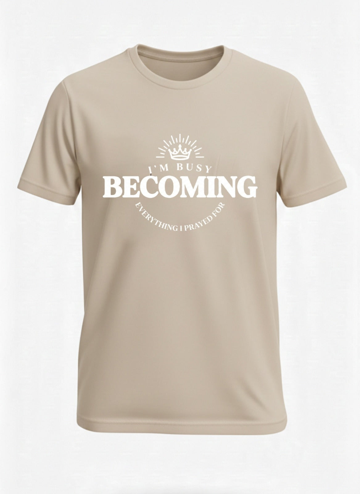 Customized I’m Busy Becoming Everything I Prayed For T Shirt