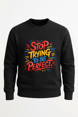 Customized Stop Trying Sweat shirt