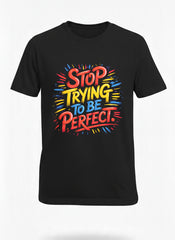Customized Stop Trying be Perfect T Shirts